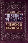The Study of Witchcraft: A Guidebook to Advanced Wicca - Deborah Lipp