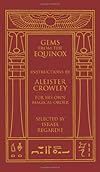 Gems from the Equinox: Instructions by Aleister Crowley for His Own Magical Order - Aleister Crowley