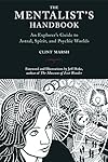 The Mentalist's Handbook: An Explorer's Guide to Astral, Spirit, and Psychic Worlds - Clint Marsh