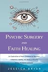 Psychic Surgery and Faith Healing: An Exploration of Multi-Dimensional Realities, Indigenous Healing, and Medical Miracles in the Philippine Lowlands