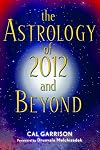 The Astrology of 2012 and Beyond