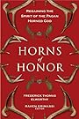 Horns of Honor: Regaining the Spirit of the Pagan Horned God - Fredrick Thomas Elworthy