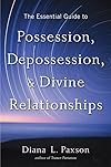 The Essential Guide to Possession, Depossession, and Divine Relationships - Diana L. Paxson