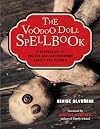 The Voodoo Doll Spellbook: A Compendium of Ancient and Contemporary Spells and Rituals
