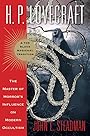 H. P. Lovecraft and the Black Magickal Tradition: The Master of Horror's Influence on Modern Occultism - John L Steadman