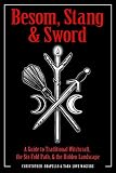 Besom Stang Sword A Guide To Traditional Witchcraft The Sixfold Path The Hidden Landscape