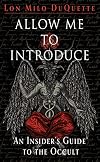 Allow Me to Introduce: An Insider's Guide to the Occult