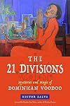 The 21 Divisions: Mysteries and Magic of Dominican Voodoo
