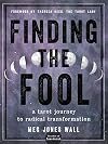 Finding the Fool: A Tarot Journey to Radical Transformation