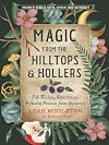 Magic from the Hilltops and Hollers: Folk Witchery, Superstitions, and Healing Practices from Appalachia