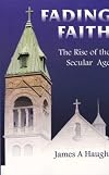 Fading Faith: The Rise of the Secular Age