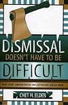 Dismissal Doesn't Have to be Difficult: What Every Administrator and Supervisor Should Know