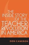 The Inside Story of the Teacher Revolution in America