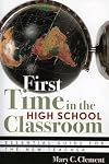 First Time in the High School Classroom: Essential Guide for the New Teacher