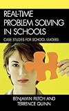 Real-time problem solving in schools : case studies for school leaders