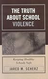 The Truth About School Violence: Keeping Healthy Schools Safe