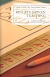 Results-Driven Teaching: Teach So Well That Every Student Learns