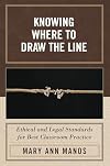 Knowing Where to Draw the Line: Ethical and Legal Standards for Best Classroom Practice