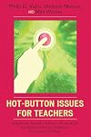 Hot-Button Issues for Teachers: What Every Educator Needs to Know About Leadership, Testing, Textbooks, Vouchers, and Mo