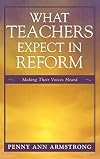 What Teachers Expect in Reform: Making Their Voices Heard