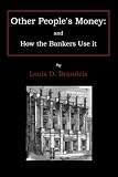 Other Peoples Money And How The Bankers Use It