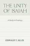 The Unity of Isaiah: A Study in Prophecy