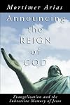 Announcing the Reign of God: Evangelization and the Subversive Memory of Jesus
