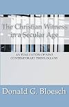 The Christian Witness in a Secular Age: An Evaluation of Nine Contemporary Theologians