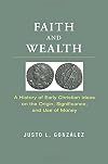 Faith and Wealth: A History of Early Christian Ideas on the Origin, Significance, and Use of Money