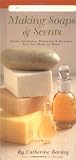 Making Soaps Scents Soaps Shampoos Perfumes Splashes You Can Make At Home