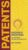 Patents: Ingenious Inventions, How they work and How they came to be