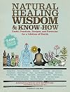 Natural Healing Wisdom & Know How: Useful Practices, Recipes, and Formulas for a Lifetime of Health