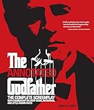 Annotated Godfather The Complete Screenplay With Commentary On Every Scene Interviews And Littleknown Facts
