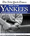 The New York Times Story of the Yankees: 382 Articles, Profiles and Essays from 1903 to Present