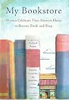My Bookstore: Writers Celebrate Their Favorite Places to Browse, Read, and Shop