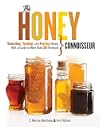 Honey Connoisseur: Selecting, Tasting, and Pairing Honey, With a Guide to More Than 30 Varietals