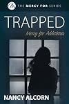 Trapped: Mercy for Addictions