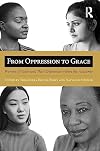 From Oppression to Grace: Women of Color and Their Dilemmas within the Academy
