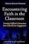 Encountering Faith in the Classroom: Turning Difficult Discussions into Constructive Engagement