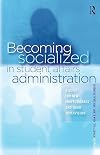 Becoming Socialized in Student Affairs Administration: A Guide for New Professionals and Their Supervisors