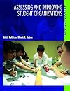 Assessing and Improving Student Organizations: A Guide for Students