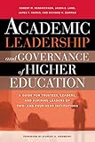 Academic Leadership And Governance Of Higher Education A Guide For Trustees Leaders And Aspiring Leaders Of Two And Fouryear Institutions