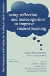 Using Reflection and Metacognition to Improve Student Learning: Across the Disciplines, Across the Academy