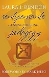 Sentipensante (Sensing/Thinking) Pedagogy: Educating for Wholeness, Social Justice and Liberation