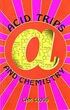 Acid Trips and Chemistry