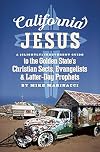 California Jesus: A (Slightly) Irreverent Guide to the Golden State's Christian Sects, Evangelists and Latter-Day Prophets