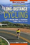 The Complete Book of Long-Distance Cycling: Build the Strength, Skills, and Confidence to Ride as Far as You Want