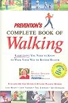 Prevention's Complete Book of Walking: Everything You Need to Know to Walk Your Way to Better Health
