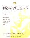 And Thou Shalt Honor: The Caregiver's Companion