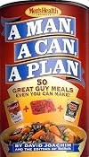 A Man, A Can, A Plan: 50 Great Guy Meals Even You Can Make